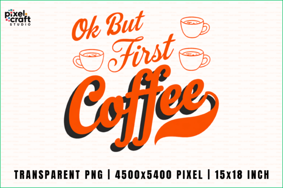 Ok But First Coffee PNG: A Bold Design for Coffee Lovers